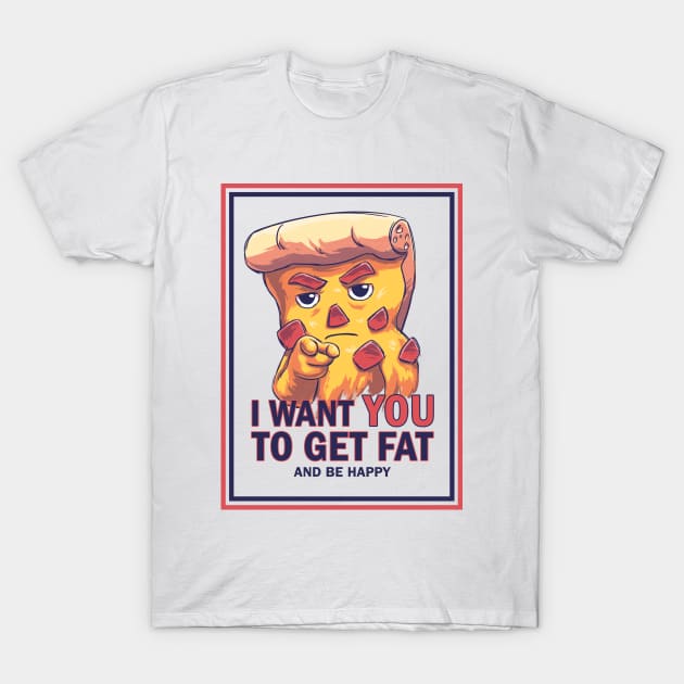 Uncle Pizza // Get Fat and Be Happy, U.S. Army Sam, Politics T-Shirt by Geekydog